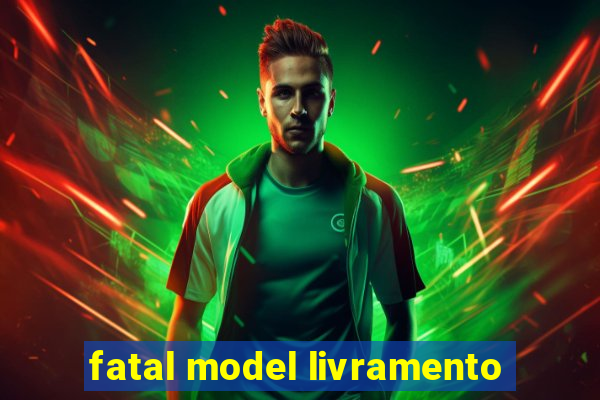 fatal model livramento